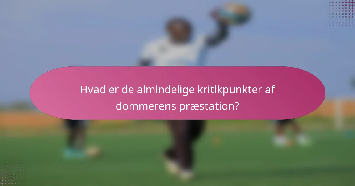 Hvad er de almindelige kritikpunkter af dommerens præstation?