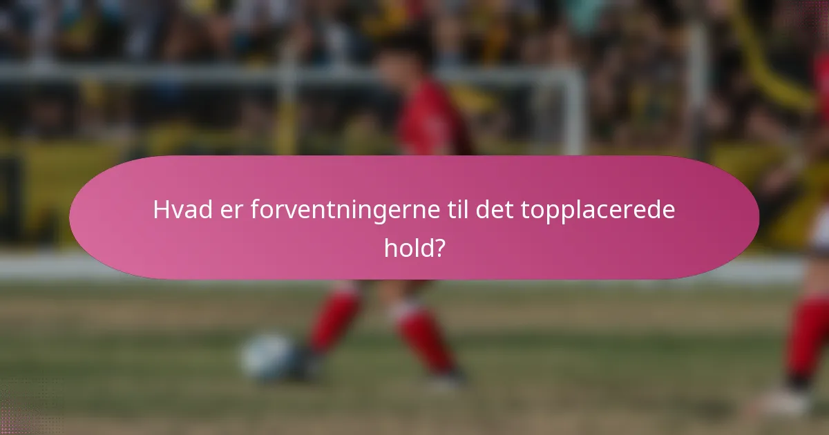 Hvad er forventningerne til det topplacerede hold?