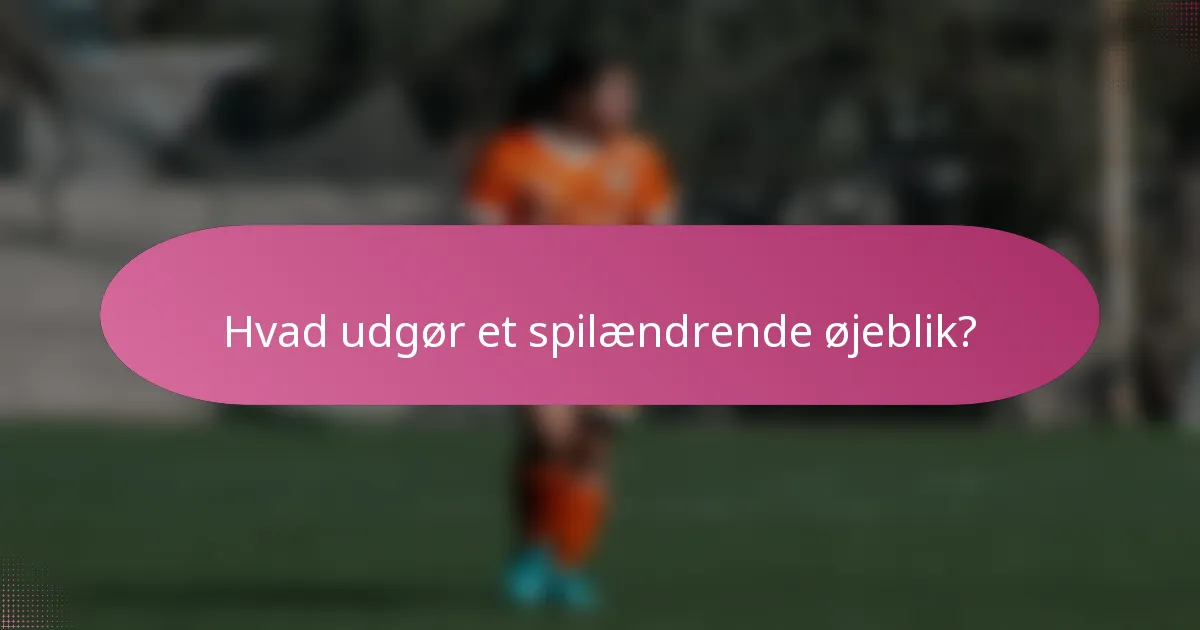 Hvad udgør et spilændrende øjeblik?