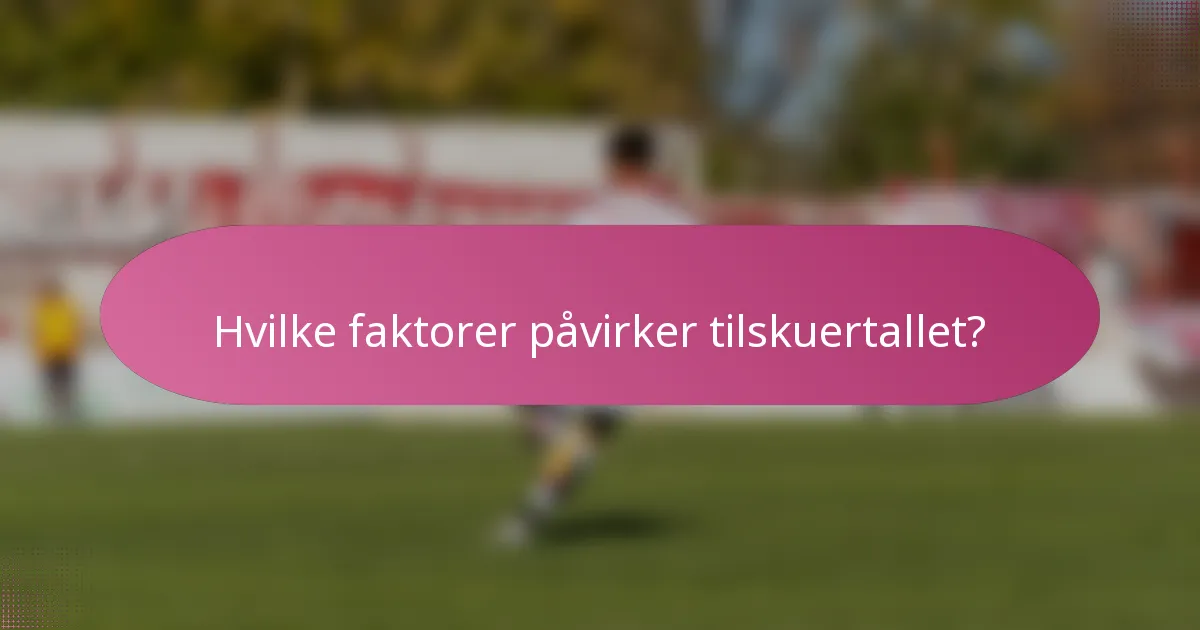 Hvilke faktorer påvirker tilskuertallet?