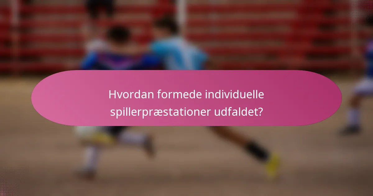 Hvordan formede individuelle spillerpræstationer udfaldet?