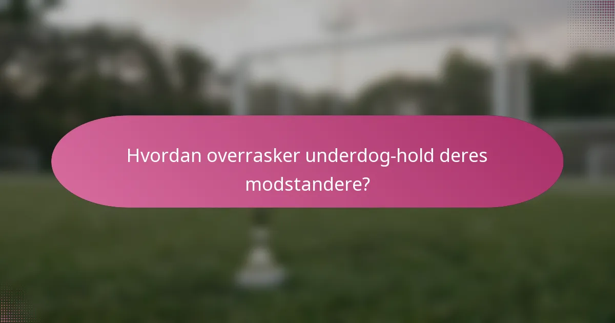 Hvordan overrasker underdog-hold deres modstandere?